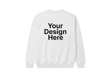Print Your Design | Sweatshirt