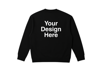 Print Your Design | Sweatshirt